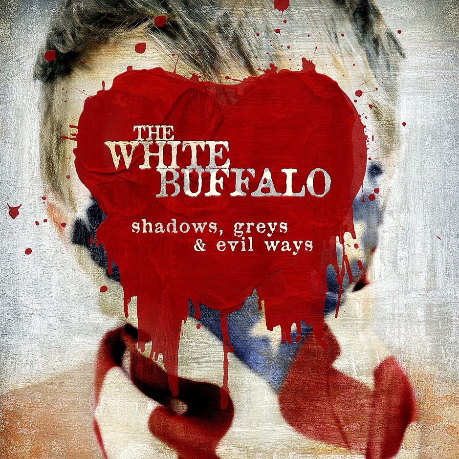 The White Buffalo - Shadows, Greys and Evil Ways